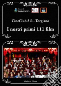 I nostri primi 111 film. Ediz. a spirale libro di CineClub 8½ - Torgiano