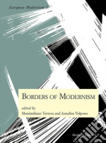 Borders of Modernism libro di Volpone A. (cur.); Tortora M. (cur.)