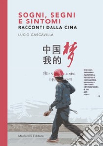 Sogni, segni e sintomi. Racconti dalla Cina libro di Cascavilla Lucio