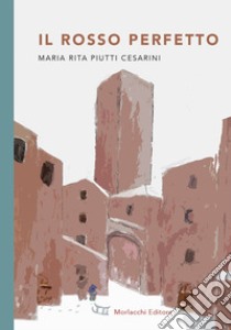 Il rosso perfetto libro di Piutti Cesarini Maria Rita