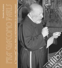 Fra' Giacomo Paris. Il «giullare» della Pesa: le metamorfosi di un perugino libro di Allegrini Sandro