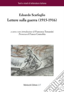 Lettere sulla guerra (1915-1916) libro di Scarfoglio Edoardo; Tomassini F. (cur.)