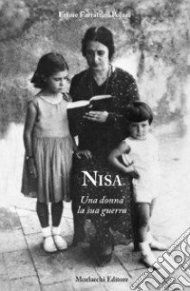 Nisa. Una donna, la sua guerra libro di Farrattini Pojani Ettore