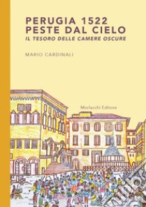 Perugia 1522. Peste dal cielo. Il tesoro delle camere oscure libro di Cardinali Mario