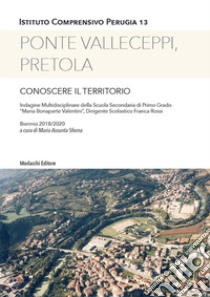 Ponte Valleceppi, Pretola. Conoscere il territorio libro di Sforna M. A. (cur.)