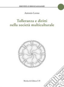 Tolleranza e diritti nella società multiculturale libro di Leone Antonio