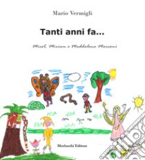 Tanti anni fa... libro di Vermigli Mario