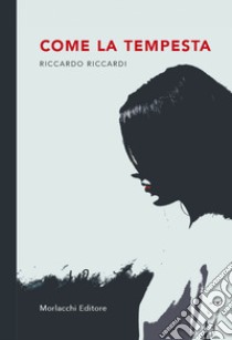 Come la tempesta libro di Riccardi Riccardo