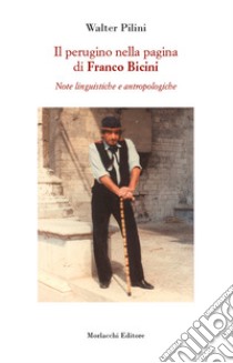 Il perugino nella pagina di Franco Bicini. Note linguistiche e antropologiche libro di Pilini Walter