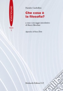 Che cosa è la filosofia? libro di Carabellese Pantaleo; Moschini M. (cur.)