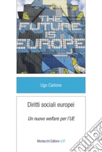 Diritti sociali europei. Un nuovo welfare per l'UE libro di Carlone Ugo