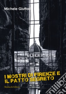 I mostri di Firenze e il patto segreto libro di Giuttari Michele