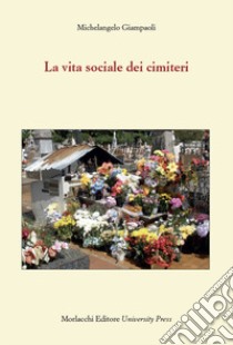 La vita sociale dei cimiteri libro di Giampaoli Michelangelo