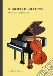 Il gioco degli orsi libro di Cozzolino Antonio