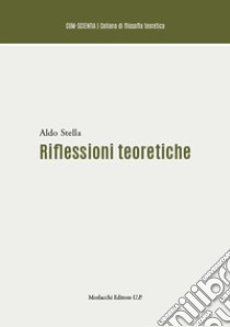 Riflessioni teoretiche libro di Stella Aldo