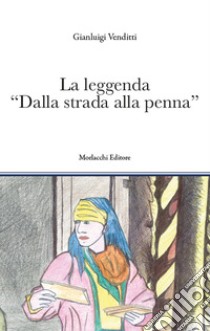 La leggenda «Dalla strada alla penna» libro di Venditti Gianluigi