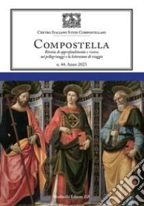 Compostella. Rivista di approfondimento e ricerca sui pellegrinaggi e la letteratura di viaggio (2023). Vol. 44 libro