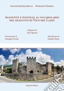 Aggiunte e postille al vocabolario del dialetto di Vico nel Lazio libro di Jacobelli Salvatore; Farina Federico