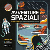 Avventure spaziali. Con 50 video per vedere l'universo da vicino! Con Contenuto digitale per download e accesso on line libro di McRae Anne