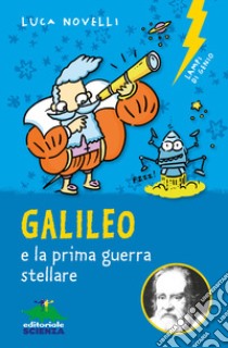 Galileo e la prima guerra stellare libro di Novelli Luca