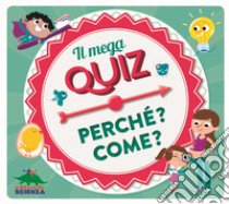 Il mega quiz. Perché? Come? Con 100 Carte libro di Marrou Élisabeth