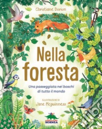 Nella foresta. Una passeggiata nei boschi di tutto il mondo libro di Dorion Christiane