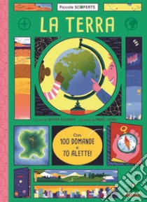 La terra. Con 100 domande e 70 alette! libro di Alexander Heather