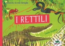 I rettili. Ti presento la mia famiglia libro di Scuderi Lucia