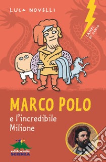 Marco Polo e l'incredibile Milione libro di Novelli Luca