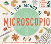 Il tuo mondo al microscopio. Scopri la vita in miniatura: dal fantastico corpo umano a incredibili microchip. Con microscopio, lenti e vetrini libro di Jackson Tom