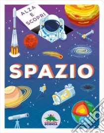 Spazio. Alza e scopri libro di Willow Marnie