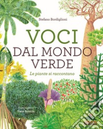 Voci dal mondo verde. Le piante si raccontano libro di Bordiglioni Stefano