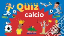 Calcio. Super quiz. Con 100 Carte libro di Verthé Valentin