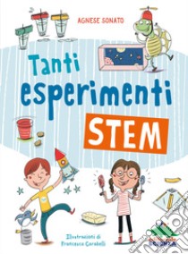 Tanti esperimenti Stem libro di Sonato Agnese