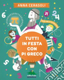 Tutti in festa con Pi greco libro di Cerasoli Anna