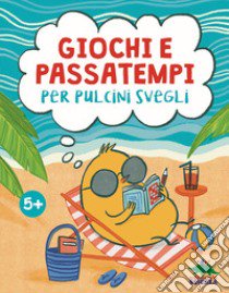 Giochi e passatempi per pulcini svegli libro di Fornili Susanna