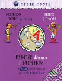 Perché diamo i numeri? E tante altre domande sulla matematica libro di Taddia Federico; D'Amore Bruno