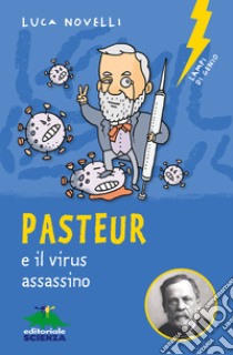 Pasteur e il virus assassino libro di Novelli Luca