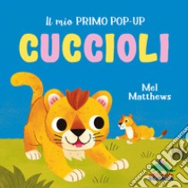 Cuccioli. Il mio primo pop-up. Ediz. a colori libro di Matthews Mel