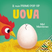 Uova. Il mio primo pop-up. Ediz. a colori libro di Matthews Mel