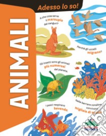 Animali. Adesso lo so! libro di Romano Anna