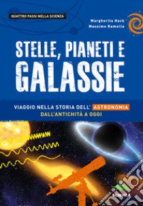 Stelle, pianeti e galassie. Viaggio nella storia dell'astronomia dall'antichità ad oggi libro di Hack Margherita; Ramella Massimo