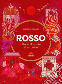 Rosso. Storia illustrata di un colore libro di Valentini Cristiana