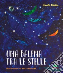 Una balena tra le stelle. Ediz. a colori libro di Davies Nicola