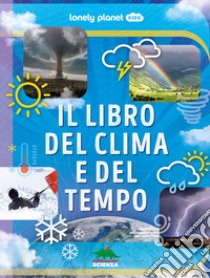 Il libro del clima e del tempo. Ediz. a colori libro di Parker Steve