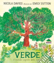 Verde. Il mondo segreto delle piante. Ediz. a colori libro di Davies Nicola