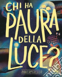 Chi ha paura della luce? Ediz. a colori libro di McGregor Anne