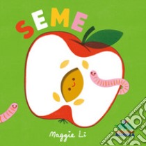 Seme. Ediz. a colori libro di Li Maggie