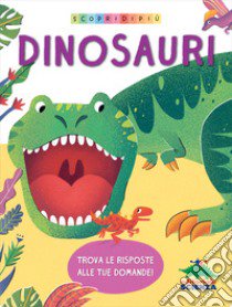 Dinosauri. Scopri di più. Ediz. a colori libro