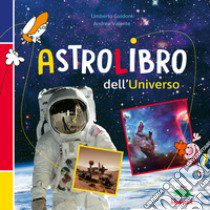 Astrolibro dell'universo. Ediz. illustrata libro di Guidoni Umberto; Valente Andrea